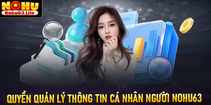 Quyền quản lý thông tin cá nhân người Nohu63