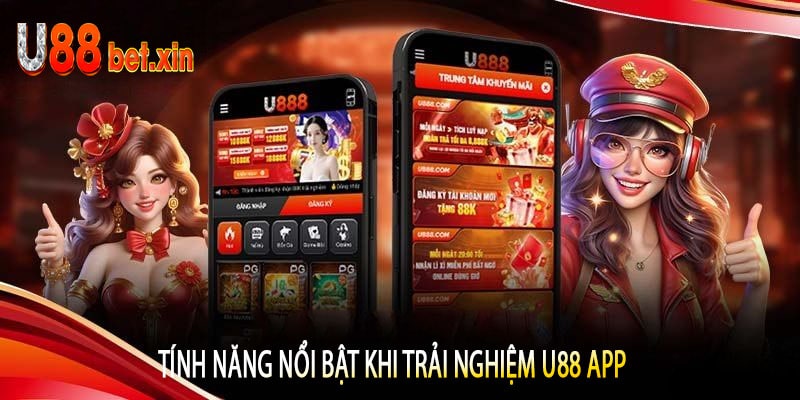 Tính năng nổi bật khi trải nghiệm U88 App