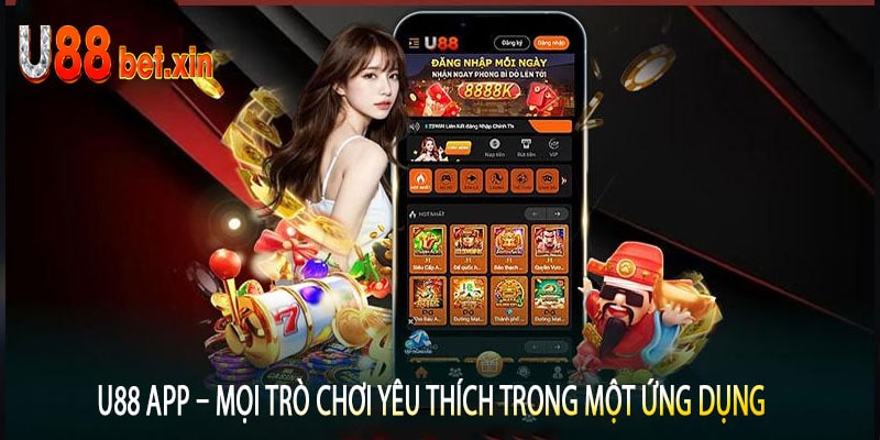 U88 App – Mọi Trò Chơi Yêu Thích Trong Một Ứng Dụng